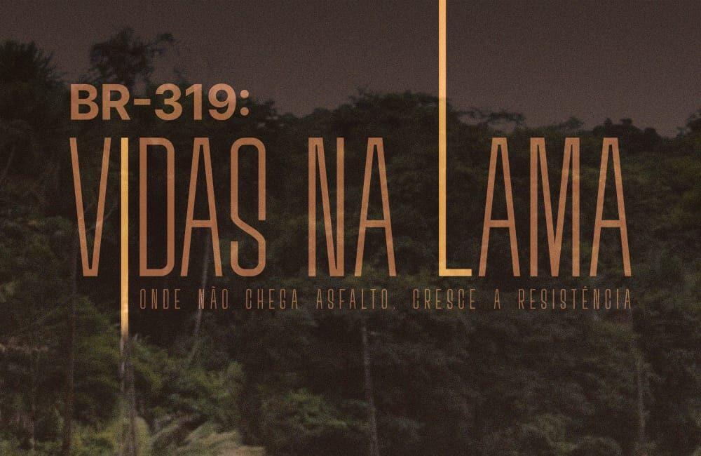 Documentário de Amom Mandel sobre “BR-319: Vidas na Lama” apresenta retrato real da rodovia mais emblemática do país